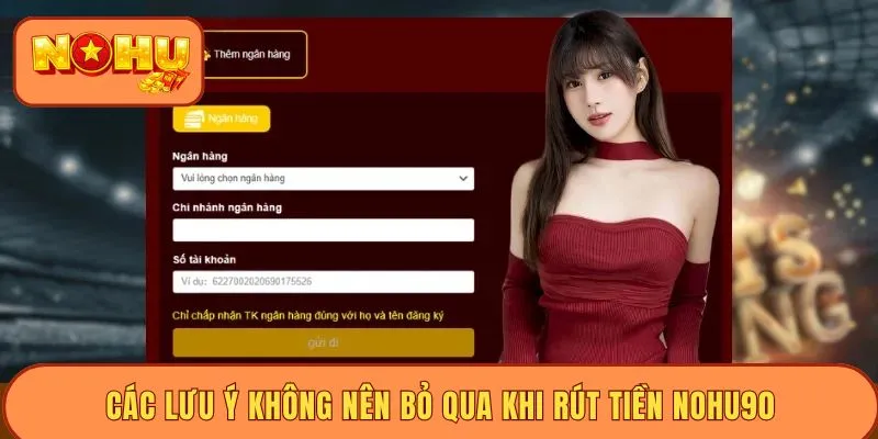 Các lưu ý không nên bỏ qua khi rút tiền Nohu90